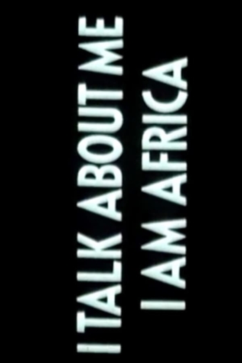 I Talk About Me, I Am Africa