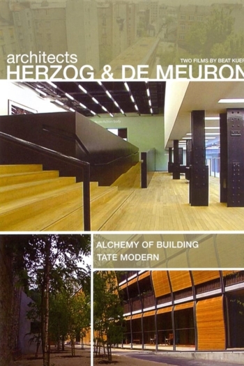 Architects Herzog and deMeuron: The Alchemy of Building & The Tate Modern