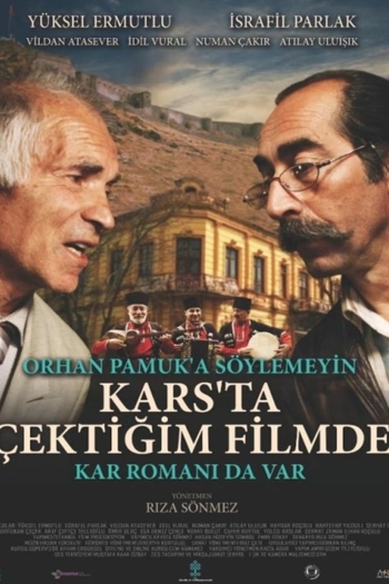 Orhan Pamuk’a Söylemeyin Kars’ta Çektiğim Filmde Kar Romanı da Var