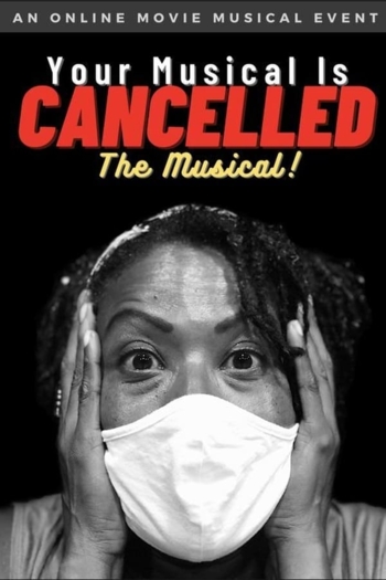 Your Musical is Cancelled: The Musical!