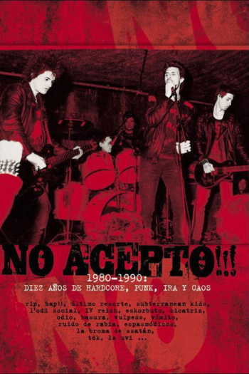 No acepto!!! 1980-1990: diez años de hardcore, punk, ira y caos