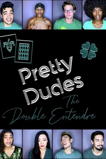 Pretty Dudes: The Double Entendre