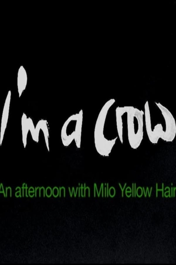 I'm a Crow - An Afternoon with Milo Yellow Hair