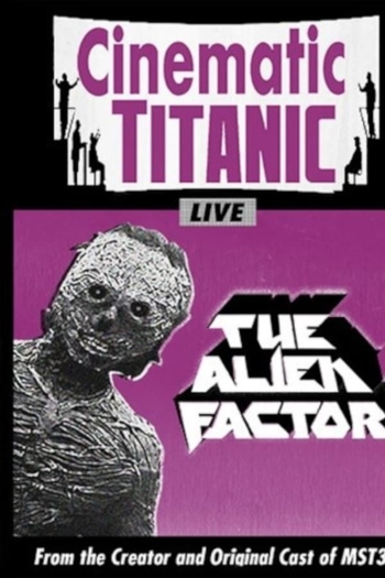 Cinematic Titanic: The Alien Factor