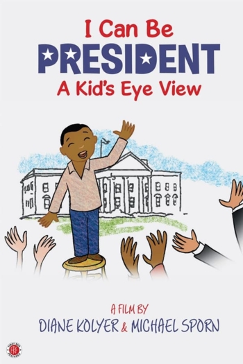 I Can Be President: A Kid's-Eye View