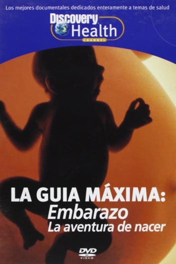 Discovery Health. La Guía Máxima: Embarazo