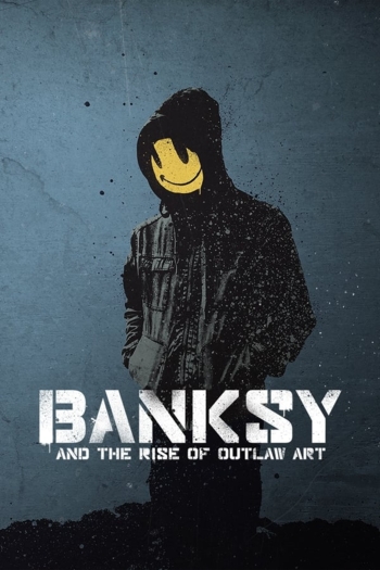 Banksy and the Rise of Outlaw Art