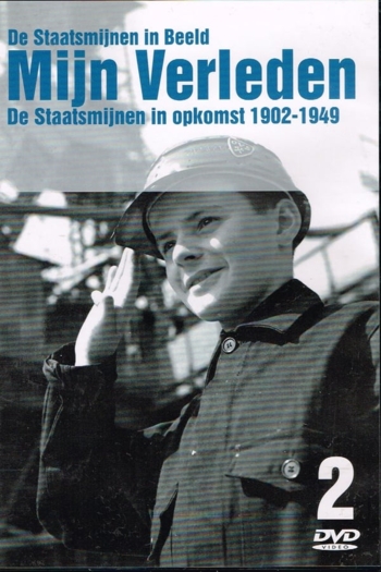 De Staatsmijnen in Beeld - Mijn Verleden - De Staatsmijnen in opkomst 1902-1949 deel 2