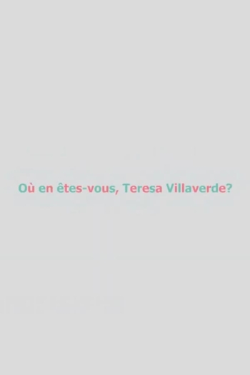 Où en êtes-vous, Teresa Villaverde ?