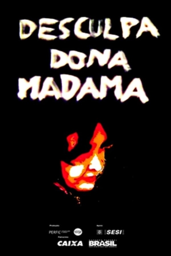 Desculpa, Dona Madama