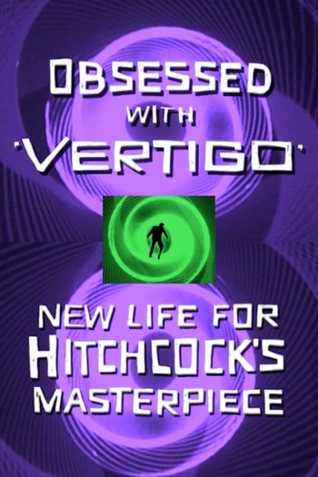 Obsessed with Vertigo: New Life for Hitchcock's Masterpiece