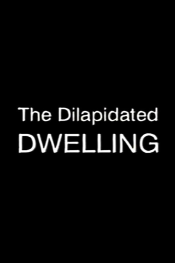 The Dilapidated Dwelling