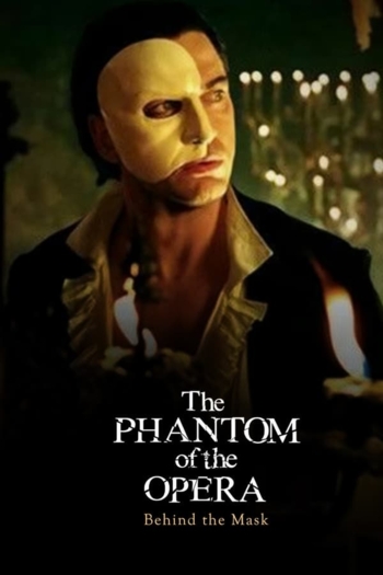 Behind the Mask: The Making of The Phantom of the Opera