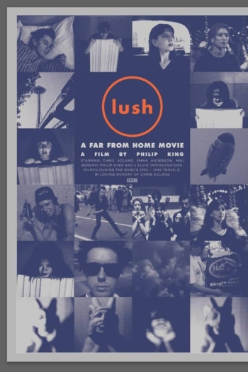 Lush: A Far From Home Movie