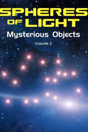 Spheres of Light: Mysterious Objects - Volume 1