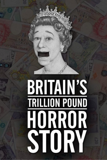Britain's Trillion Pound Horror Story