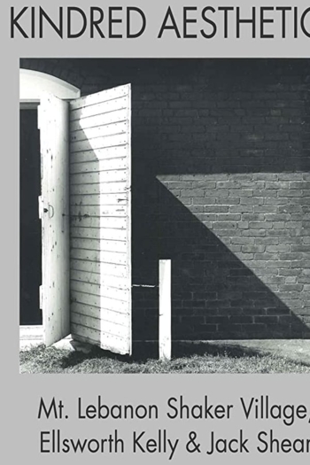 Kindred Aesthetics Mt. Lebanon Shaker Village, Ellsworth Kelly & Jack Shear