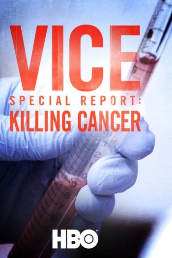 VICE Special Report: Killing Cancer