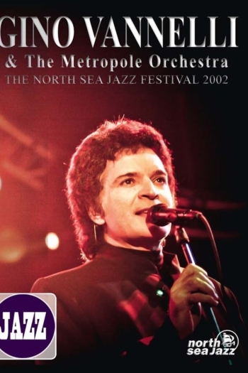 Gino Vannelli & The Metropole Orchestra: The North Sea Jazz Festival 2002