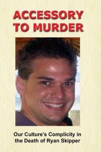 Accessory to Murder: Our Culture's Complicity in the Death of Ryan Skipper