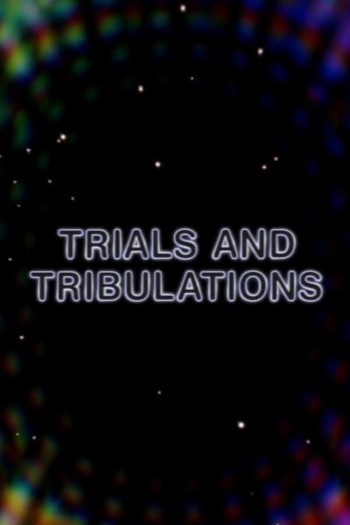 Trials and Tribulations