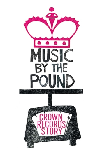 Music by the Pound: The Crown Records Story