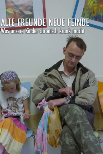 Alte Freunde, neue Feinde - Was unsere Kinder chronisch krank macht