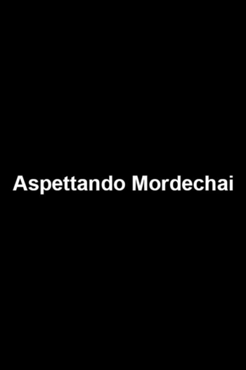 Aspettando Mordechai