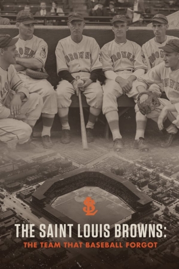 The Saint Louis Browns: The Team That Baseball Forgot