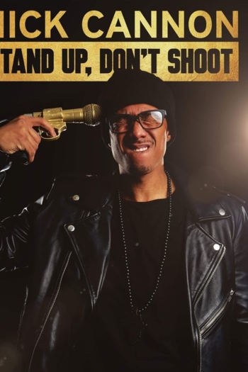 Nick Cannon: Stand Up, Don't Shoot