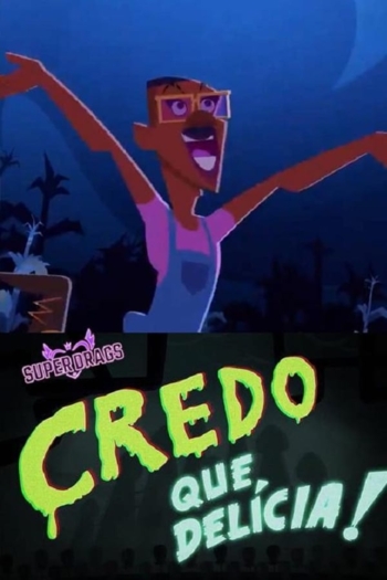 Super Drags: Credo que Delícia!