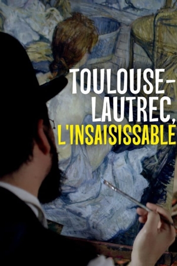 Toulouse-Lautrec, l'insaisissable