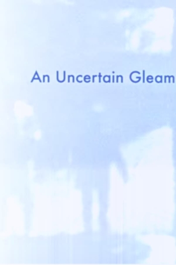 An Uncertain Gleam