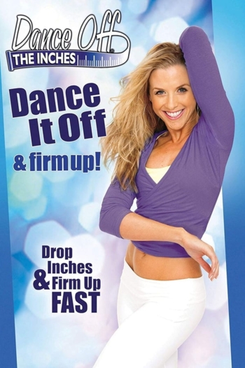 Dance Off The Inches: Dance It Off & Firm Up