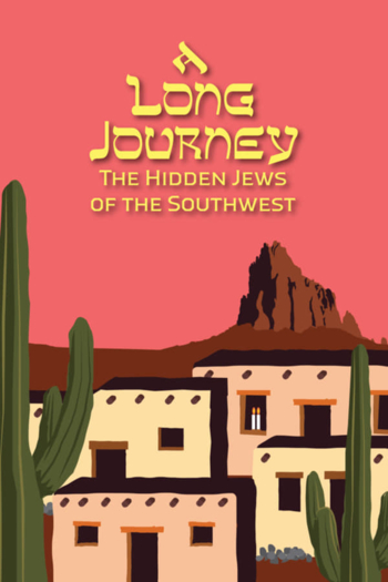 A Long Journey: The Hidden Jews of the Southwest