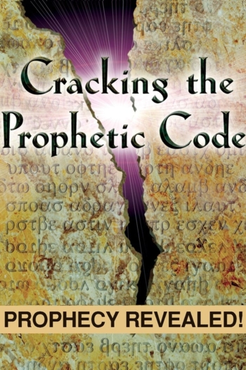 Cracking The Prophetic Code - Prophecy Revealed