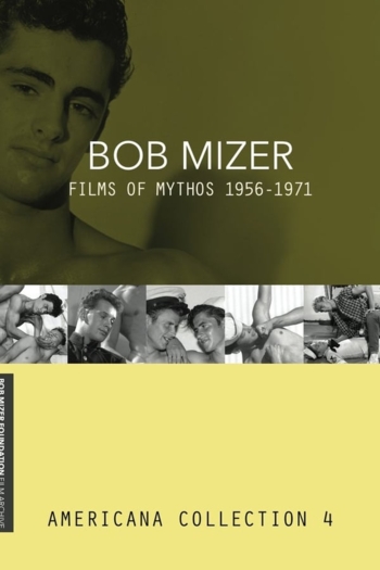 Bob Mizer: Films Of Mythos 1955-1971