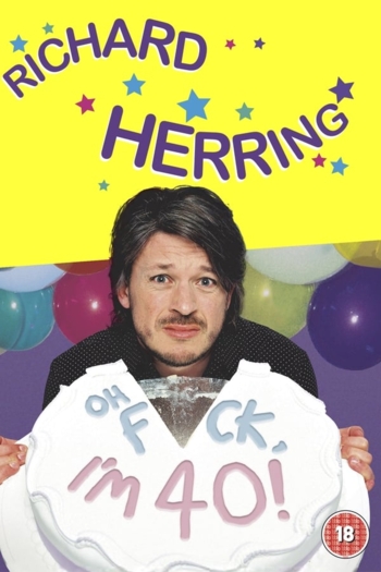 Richard Herring: Oh Fuck, I'm 40!