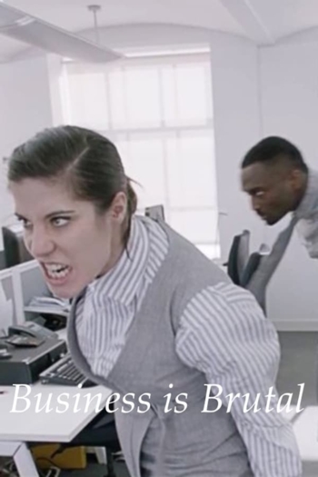 Business Is Brutal