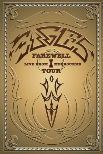 Eagles - Farewell I Tour - Live from Melbourne