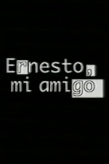 Ernesto, mi amigo