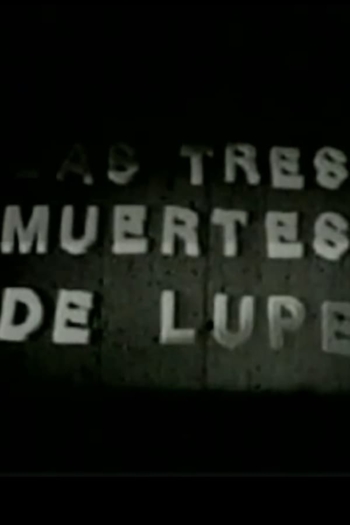 Las tres muertes de Lupe