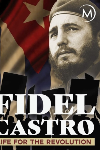 Fidel Castro: Life for the Revolution