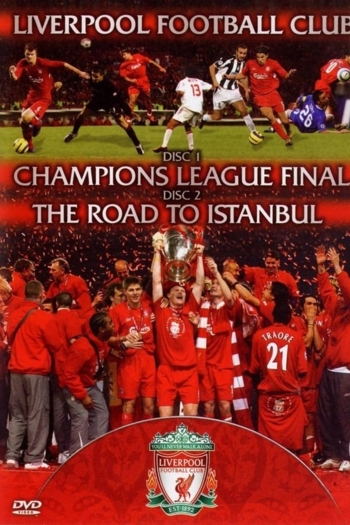 Liverpool FC - Champions League Final & The Road To Istanbul