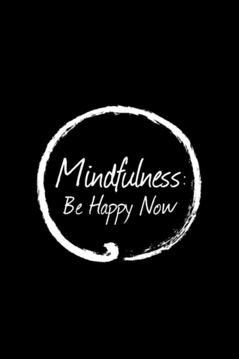 Mindfulness: Be Happy Now