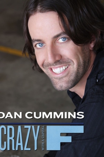 Dan Cummins: Crazy with a Capital F