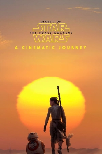 Secrets of the Force Awakens: A Cinematic Journey