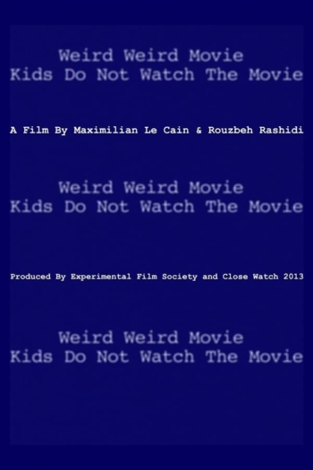 Weird Weird Movie Kids Do Not Watch The Movie