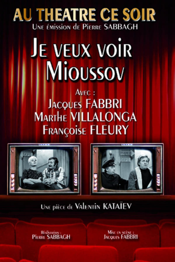 Je veux voir Mioussov