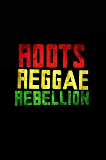 Roots, Reggae, Rebellion